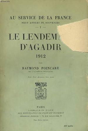 Seller image for AU SERVICE DE LA FRANCE, NEUF ANNEES DE SOUVENIRS, TOME 1: LE LENDEMAIN D'AGADIR, 1912 for sale by Le-Livre