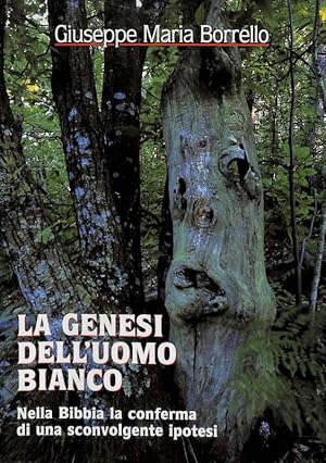 La genesi dell' uomo bianco. Nella Bibbia la conferma di una sconvolgente ipotesi