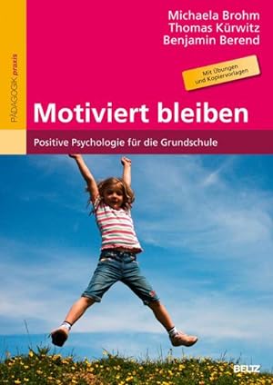 Seller image for Motiviert bleiben : Positive Psychologie fr die Grundschule. Mit bungen und Kopiervorlagen for sale by AHA-BUCH GmbH