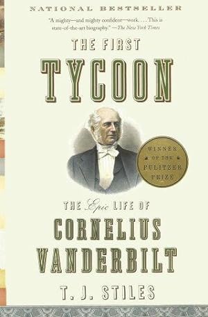THE FIRST TYCOON : The Epic Life of Cornelius Vanderbilt