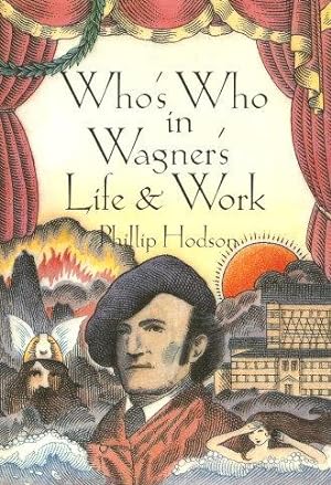WHO'S WHO IN WAGNER'S LIFE & WORK
