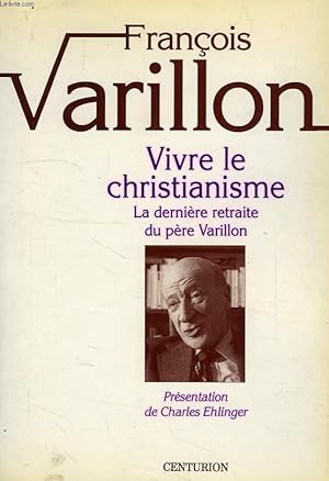 Image du vendeur pour VIVRE LE CHRISTIANISME, LA DERNIERE RETRAITE DU PERE VARILLON mis en vente par Le-Livre