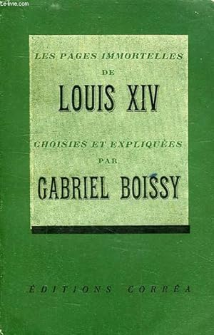 Bild des Verkufers fr LES PAGES IMMORTELLES DE LOUIS XIV CHOISIES ET EXPLIQUEES PAR GABRIEL BOISSY zum Verkauf von Le-Livre