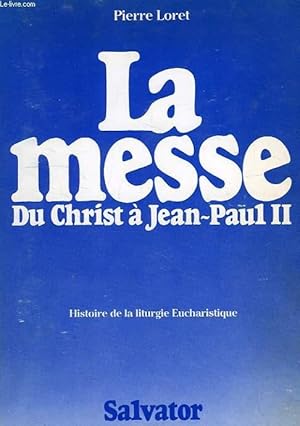 Seller image for LA MESSE DU CHRIST A JEAN-PAUL II, BREVE HISTOIRE DE LA LITURGIE EUCHARISTIQUE for sale by Le-Livre