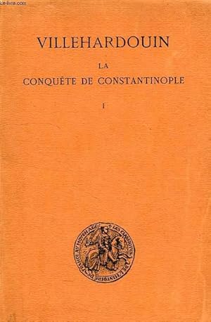 Seller image for LA CONQUETE DE CONSTANTINOPLE, TOME I (1199-1203) for sale by Le-Livre