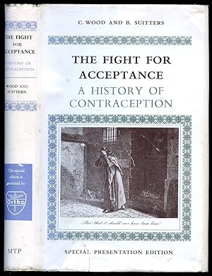 Seller image for The Fight for Acceptance; A History of Contraception [Special Presentation Edition] for sale by Little Stour Books PBFA Member