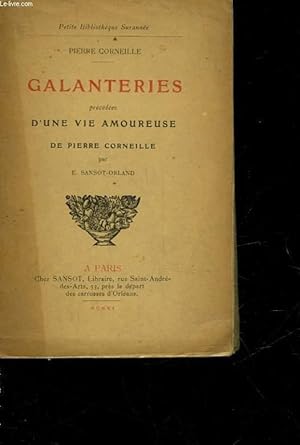 Immagine del venditore per GALANTERIES - PRECEDEES - D'UNE VIE AMOUREUSE DE PIERRE CORNEILLE venduto da Le-Livre