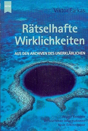 Rätselhafte Wirklichkeiten : aus den Archiven des Unerklärlichen.