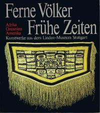 Bild des Verkufers fr Ferne Vlker, frhe Zeiten. Kunstwerke aus dem Linden-Museum Stuttgart, Staatliches Museum fr Vlkerkunde. Band 1: Afrika, Ozeanien, Amerika. Band 2: Orient, Sdasien, Ostasien. In zwei Bnden. zum Verkauf von Auf Buchfhlung