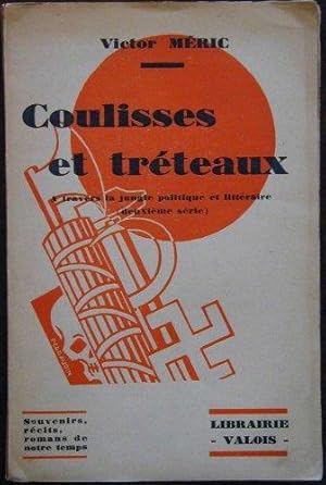 Coulisses et tréteaux (A travers la jungle politique et littéraire)