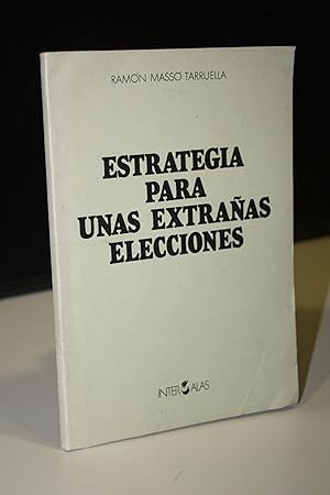 Imagen del vendedor de Estrategia para unas extraas elecciones.- Mass Tarruella, Ramn. a la venta por MUNDUS LIBRI- ANA FORTES