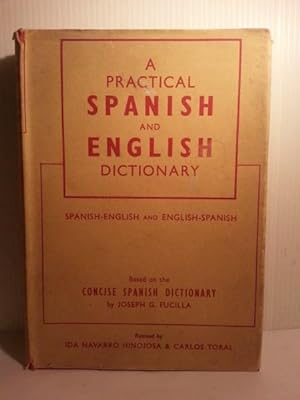 A PRACTICAL SPANISH AND ENGLISH DICTIONARY. Spanish-English and English-Spanish. Based on the Con...