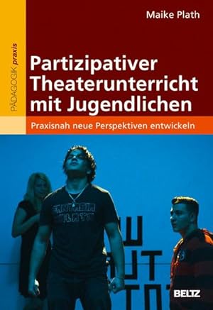 Seller image for Partizipativer Theaterunterricht mit Jugendlichen : Praxisnah neue Perspektiven entwickeln for sale by AHA-BUCH GmbH