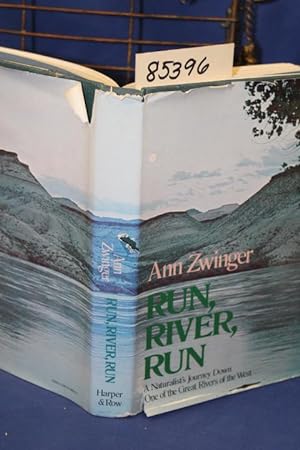 Imagen del vendedor de Run, River, Run A Naturalist's Journey Down One of the Great Rivers of the West a la venta por Princeton Antiques Bookshop