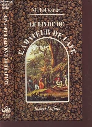 Image du vendeur pour LE LIVRE DE L'AMATEUR DE CAFE. mis en vente par Le-Livre