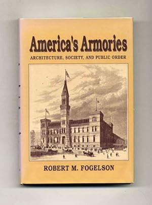 Bild des Verkufers fr America's Armories: Architecture, Society and Public Order - 1st Edition/1st Printing zum Verkauf von Books Tell You Why  -  ABAA/ILAB