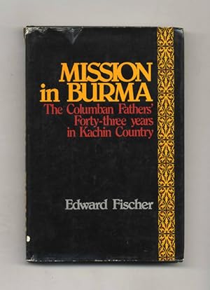 Seller image for Mission in Burma: the Columban Fathers' Forty-Three Years in Kachin Country for sale by Books Tell You Why  -  ABAA/ILAB