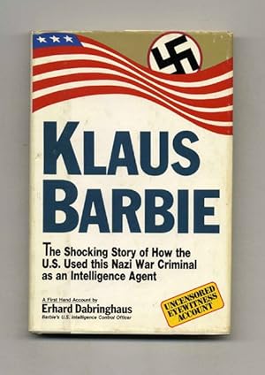 Bild des Verkufers fr Klaus Barbie: the Shocking Story of How the U. S. Used This Nazi War Criminal As an Intelligence Agent zum Verkauf von Books Tell You Why  -  ABAA/ILAB