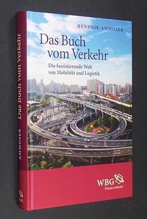 Das Buch vom Verkehr. Die faszinierende Welt von Mobilität und Logistik. [Von Hendrik Ammoser].