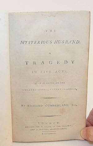 The mysterious husband. A tragedy in five acts. As it is acted at the Theatre-Royal, Covent-Garden.