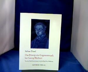 Das Prinzip des Gegenentwurfs bei Georg Büchner. Von der Quellenmontage zur poetologischen Reflex...