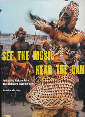 Seller image for See the music, hear the dance. Rethinking African art at The Baltimore Museum of Art. On the 90th anniversary of the founding of The Baltimore Museum of Art, 2004. for sale by Fundus-Online GbR Borkert Schwarz Zerfa