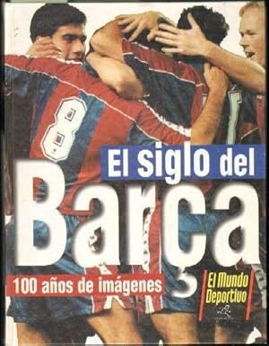 EL SIGLO DEL BARÇA. 100 AÑOS DE IMÁGENES