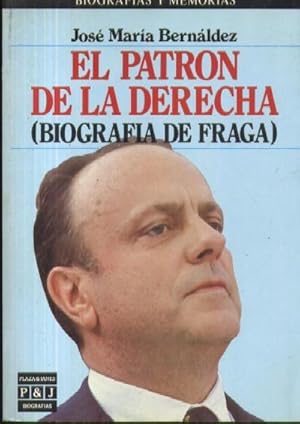 Seller image for EL PATRON DE LA DERECHA ( BIOGRAFIA DE FRAGA ) for sale by Librera Raimundo