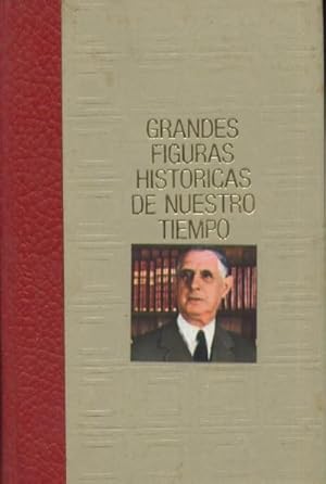 VIDA Y AVENTURA DE CHARLES DE GAULLE. GRANDES FIGURAS HISTORICAS DE NUESTRO TIEMPO.