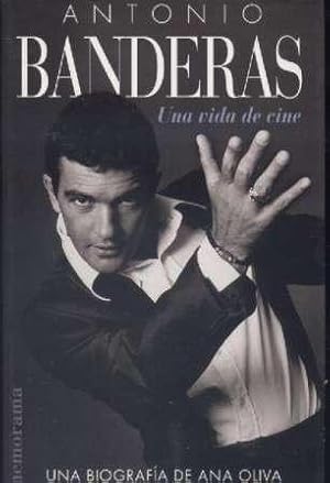 ANTONIO BANDERAS. UNA VIDA DE CINE