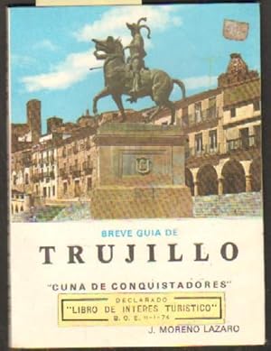 BREVE GUIA DE TRUJILLO "CUNA DE CONQUISTADORES"