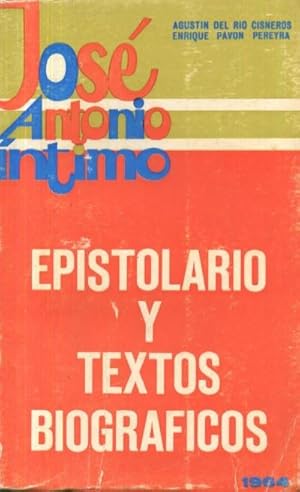 JOSÉ ANTONIO ÍNTIMO. EPISTOLARIO Y TEXTOS BIOGRAFICOS