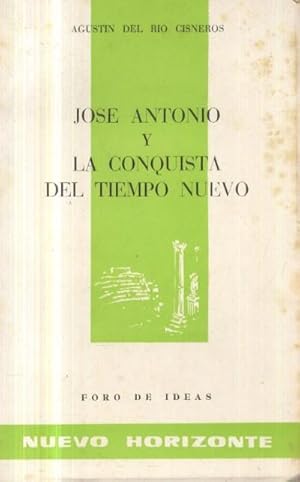 JOSE ANTONIO Y LA CONQUISTA DEL TIEMPO NUEVO