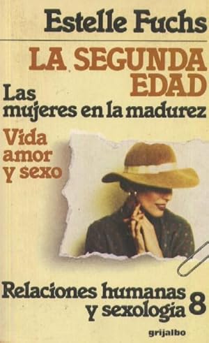 Imagen del vendedor de LA SEGUNDA EDAD. LAS MUJERES EN LA MADUREZ. VIDA, AMOR Y SEXO. a la venta por Librera Raimundo