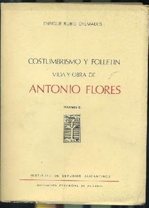 COSTUMBRISMO Y FOLLETIN. VIDA Y OBRA DE ANTONIO FLORES. VOLUMEN III