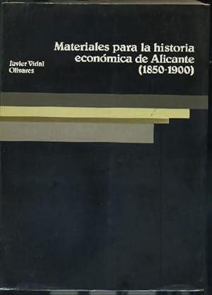 MATERIALES PARA LA HISTORIA ECONOMICA DE ALICANTE ( 1850-900)