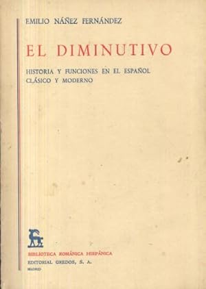 Seller image for EL DIMINUTO. HISTORIA Y FUNCIONES EN EL ESPAOL CLASICO Y MODERNO for sale by Librera Raimundo
