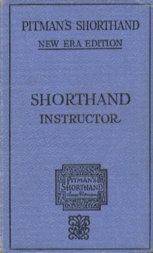 PITMAN'S SHORTHAND INSTRUCTOR. A COMPLETE EXPOSITION OF SIR ISAAC PITMAN'S SYSTEM OF SHORTHAND
