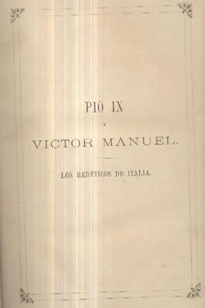 PIO IX Y VICTOR MANUEL. LOS HERETICOS DE ITALIA