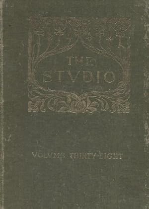 THE STUDIO. AN ILUSTRATED MAGAZINE OF FINED AND APPLIED ART. VOLUME THIRTY-EIGHT