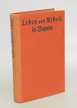 Leben und Arbeit in Bayern. Herausgegeben von Dr. Max Stoll unter Mitwirkung von Dr. Hans Karlinger.