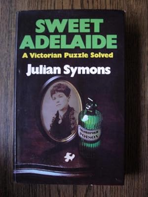 Imagen del vendedor de Sweet Adelaide, a Victorian Puzzle Solved a la venta por Weysprings Books, IOBA, PBFA