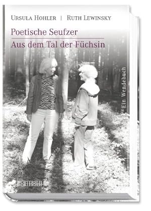 Poetische Seufzer - Aus dem Tal der Füchsin: Ein Wendebuch