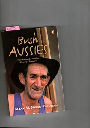 Image du vendeur pour Bush Aussies : True Stories Of Australian Country Characters mis en vente par Books Authors Titles