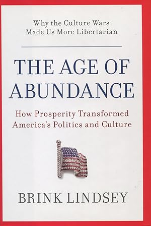 Seller image for The Age Of Abundance: How Prosperity Transformed America's Politics And Culture for sale by Kenneth A. Himber