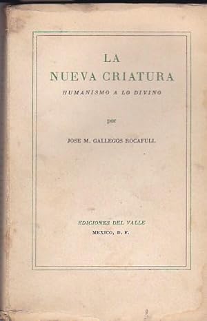 Imagen del vendedor de La nueva criatura. Humanismo a lo divino a la venta por LIBRERA GULLIVER