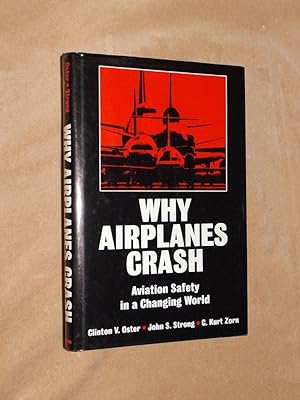 Bild des Verkufers fr WHY AIRPLANES CRASH: Aviation Safety in a Changing World. zum Verkauf von Portman Rare Books