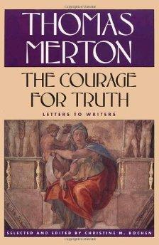 Seller image for Courage for Truth, The : The Letters of Thomas Merton to Writers (The Thomas Merton letters series) for sale by Monroe Street Books