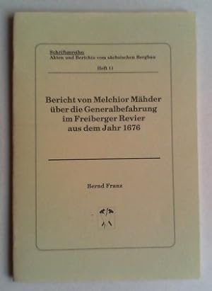 Bericht von Melchior Mähder über die Generalbefahrung im Freiberger Revier aus dem Jahr 1676.