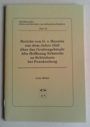 Bericht von G. von Heynitz aus dem Jahre 1845 über das Grubengebäude Alte Hoffnung Erbstolln zu S...
